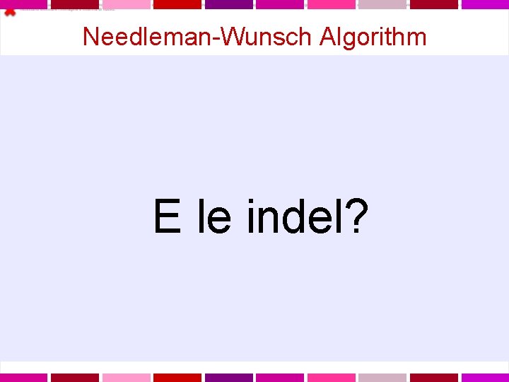 Needleman-Wunsch Algorithm E le indel? 