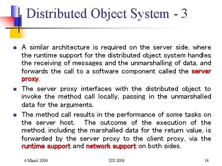 Distributed Object System - 3 n n n A similar architecture is required on