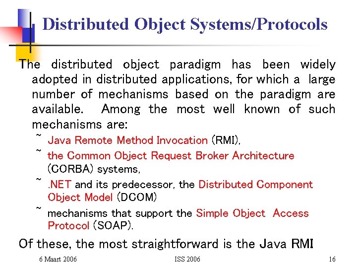 Distributed Object Systems/Protocols The distributed object paradigm has been widely adopted in distributed applications,