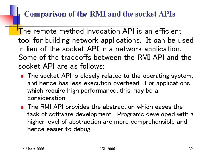 Comparison of the RMI and the socket APIs The remote method invocation API is