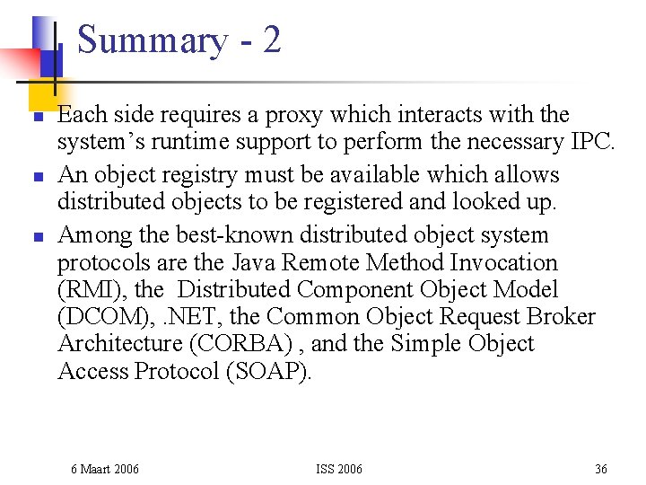 Summary - 2 n n n Each side requires a proxy which interacts with