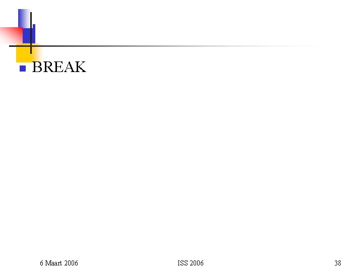 n BREAK 6 Maart 2006 ISS 2006 38 