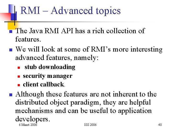 RMI – Advanced topics n n The Java RMI API has a rich collection