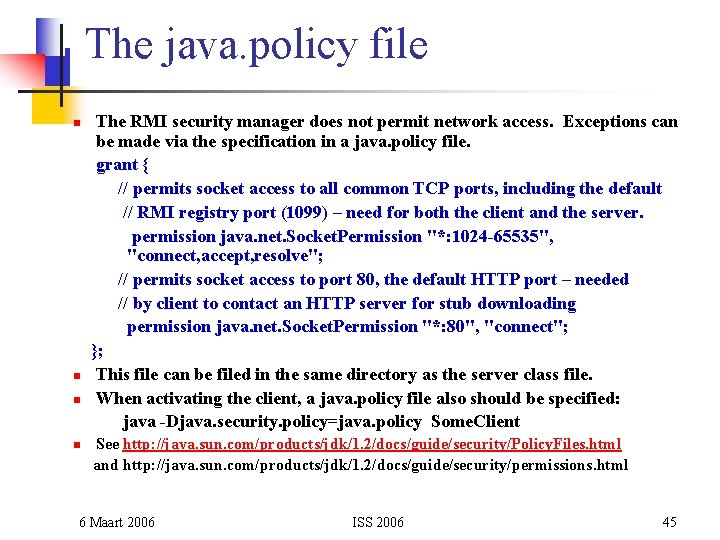 The java. policy file The RMI security manager does not permit network access. Exceptions