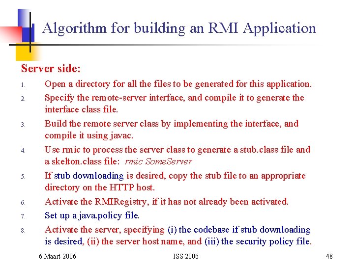 Algorithm for building an RMI Application Server side: 1. 2. 3. 4. 5. 6.