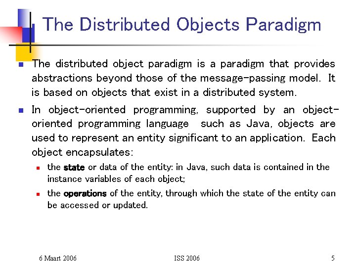 The Distributed Objects Paradigm n n The distributed object paradigm is a paradigm that