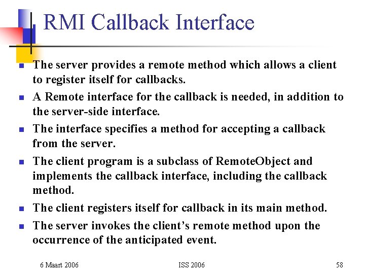 RMI Callback Interface n n n The server provides a remote method which allows