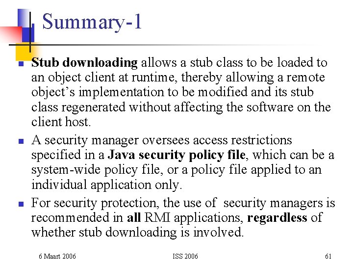 Summary-1 n n n Stub downloading allows a stub class to be loaded to