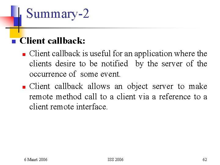 Summary-2 n Client callback: n n Client callback is useful for an application where