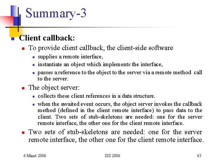 Summary-3 n Client callback: n To provide client callback, the client-side software n n