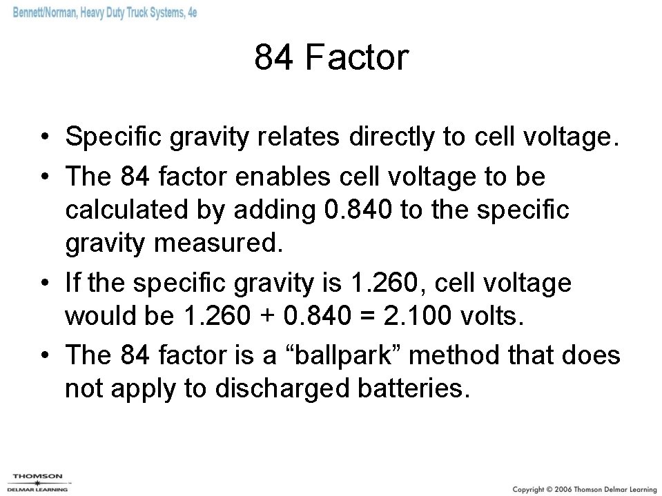 84 Factor • Specific gravity relates directly to cell voltage. • The 84 factor