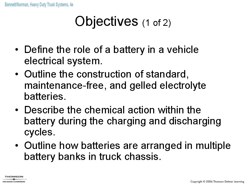 Objectives (1 of 2) • Define the role of a battery in a vehicle