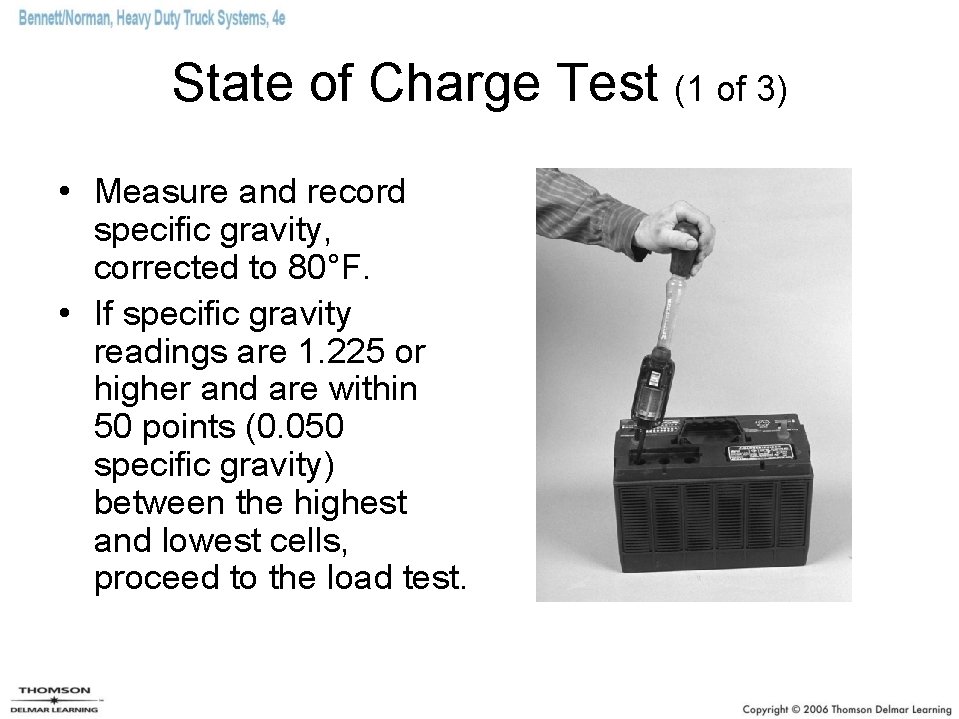 State of Charge Test (1 of 3) • Measure and record specific gravity, corrected