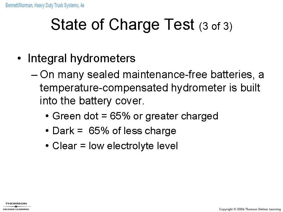 State of Charge Test (3 of 3) • Integral hydrometers – On many sealed