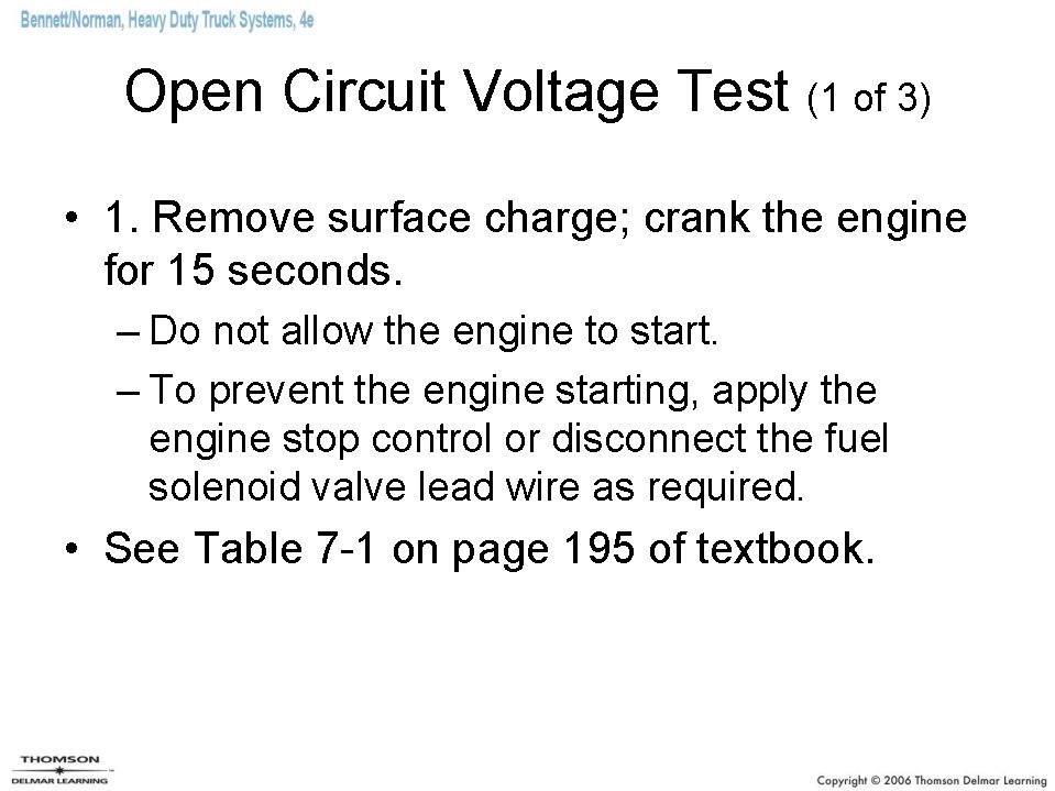 Open Circuit Voltage Test (1 of 3) • 1. Remove surface charge; crank the