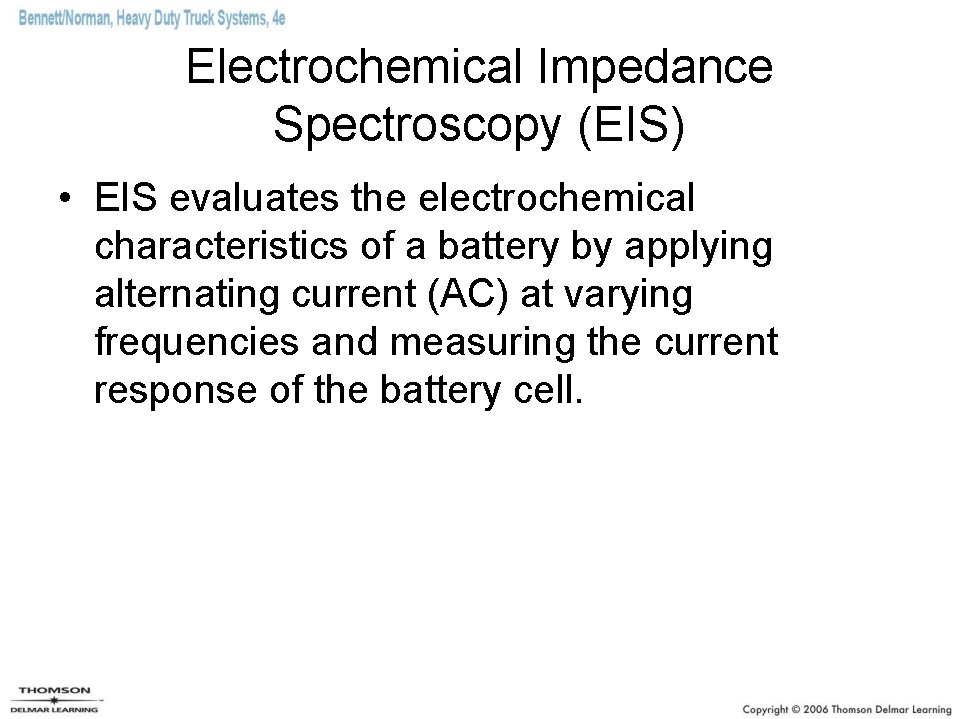 Electrochemical Impedance Spectroscopy (EIS) • EIS evaluates the electrochemical characteristics of a battery by