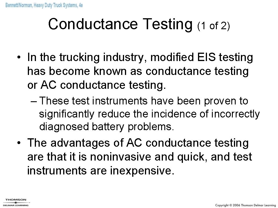 Conductance Testing (1 of 2) • In the trucking industry, modified EIS testing has