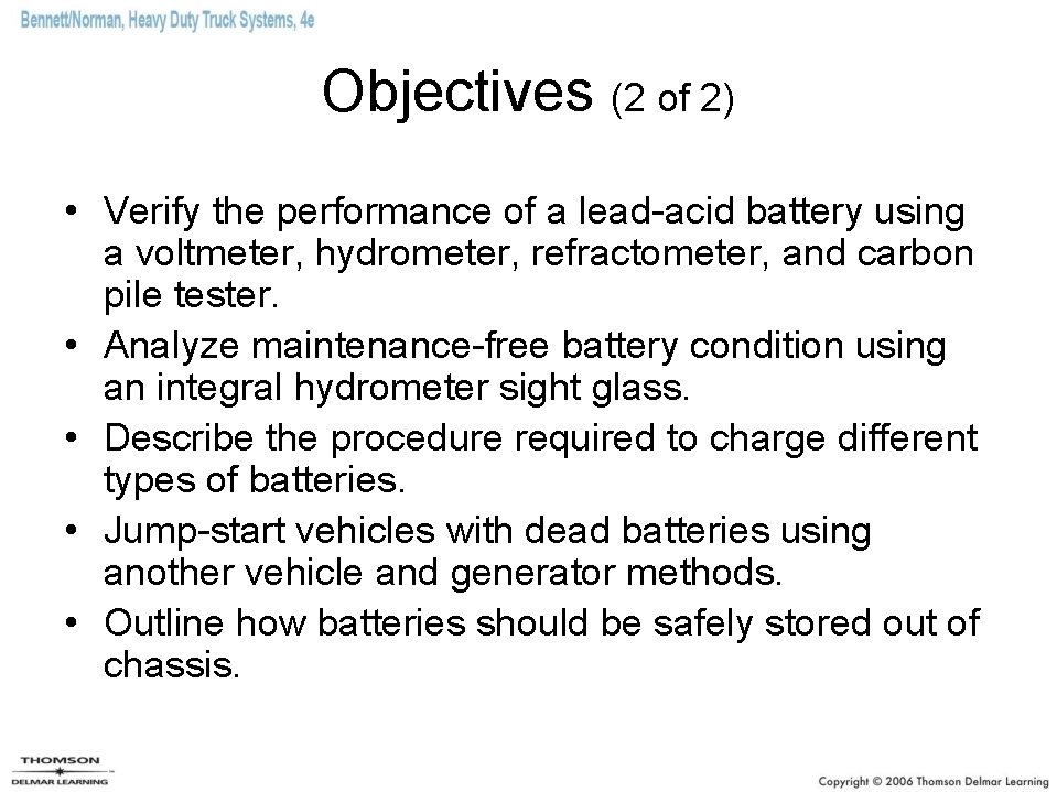 Objectives (2 of 2) • Verify the performance of a lead-acid battery using a