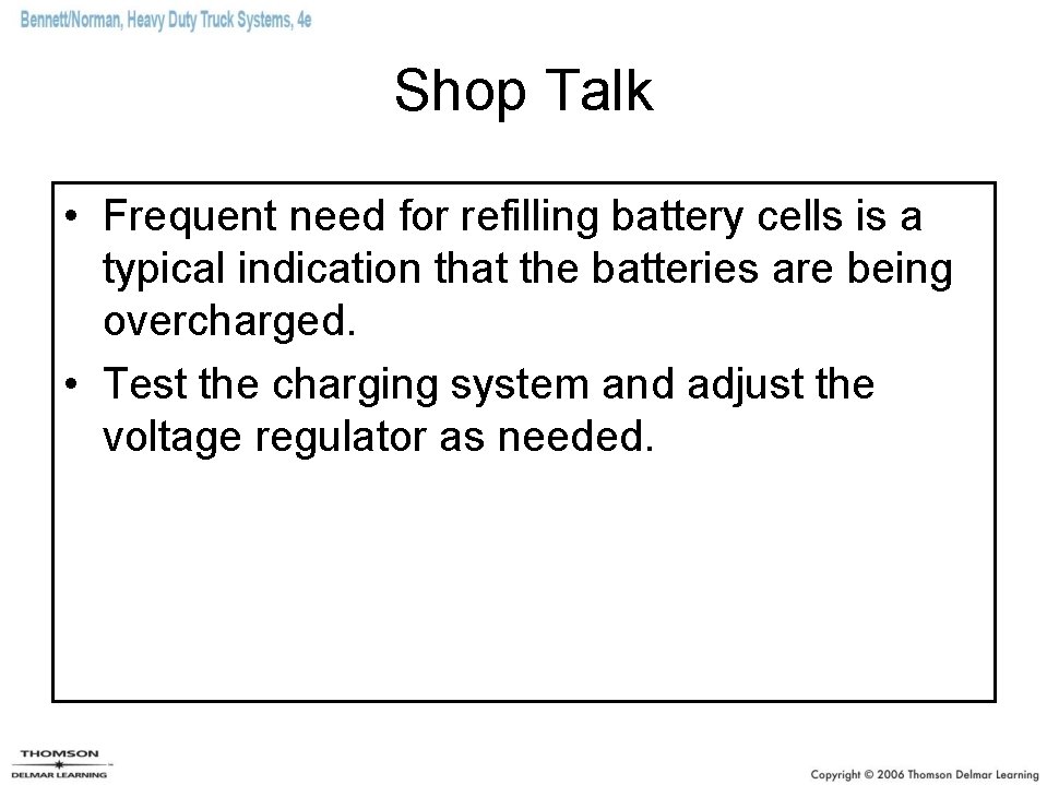 Shop Talk • Frequent need for refilling battery cells is a typical indication that