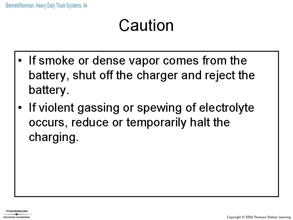 Caution • If smoke or dense vapor comes from the battery, shut off the
