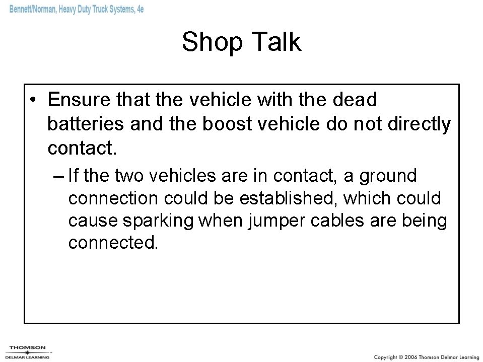 Shop Talk • Ensure that the vehicle with the dead batteries and the boost