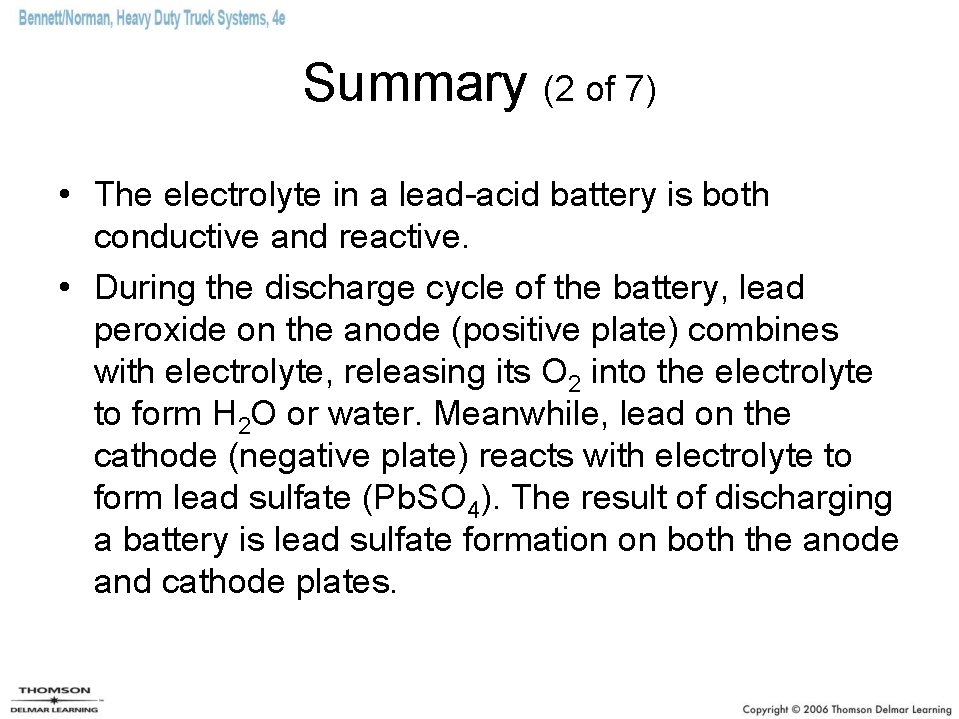 Summary (2 of 7) • The electrolyte in a lead-acid battery is both conductive