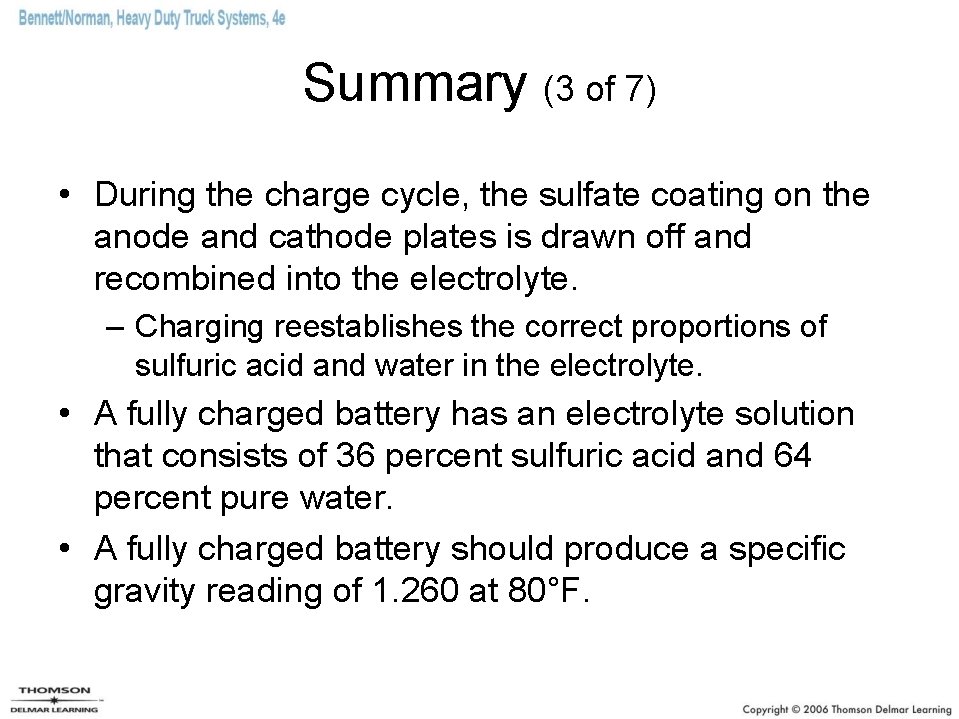 Summary (3 of 7) • During the charge cycle, the sulfate coating on the