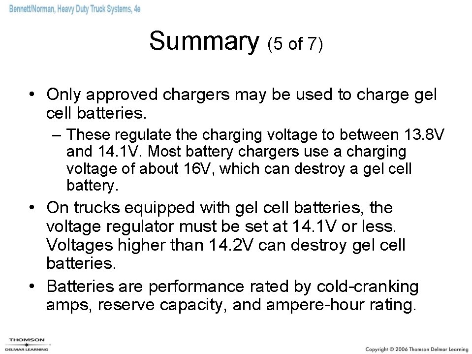 Summary (5 of 7) • Only approved chargers may be used to charge gel
