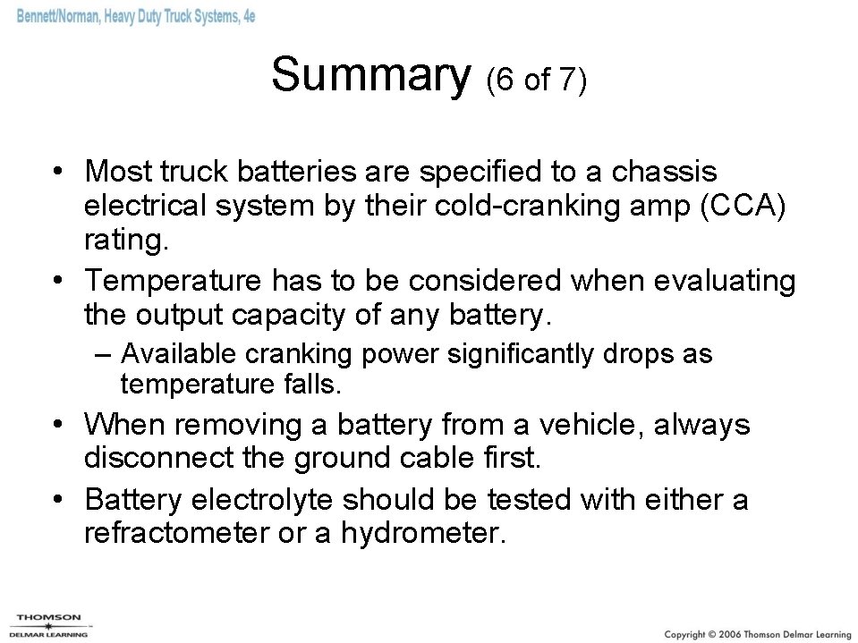 Summary (6 of 7) • Most truck batteries are specified to a chassis electrical