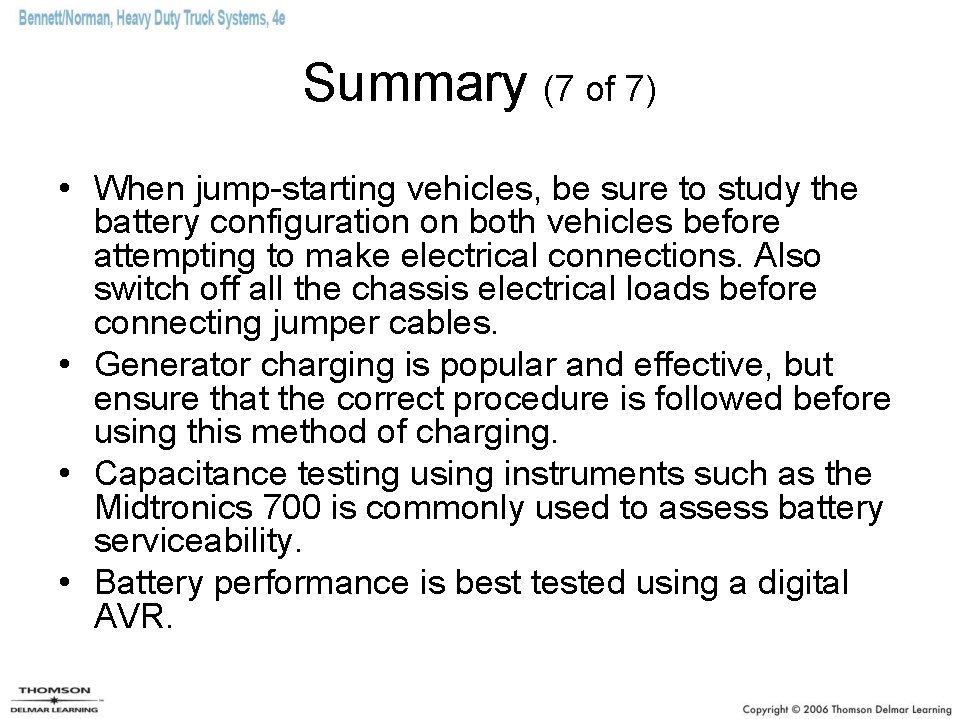 Summary (7 of 7) • When jump-starting vehicles, be sure to study the battery