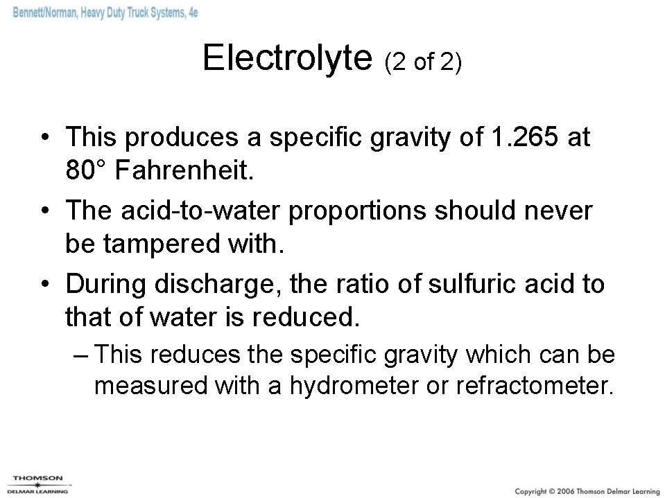 Electrolyte (2 of 2) • This produces a specific gravity of 1. 265 at