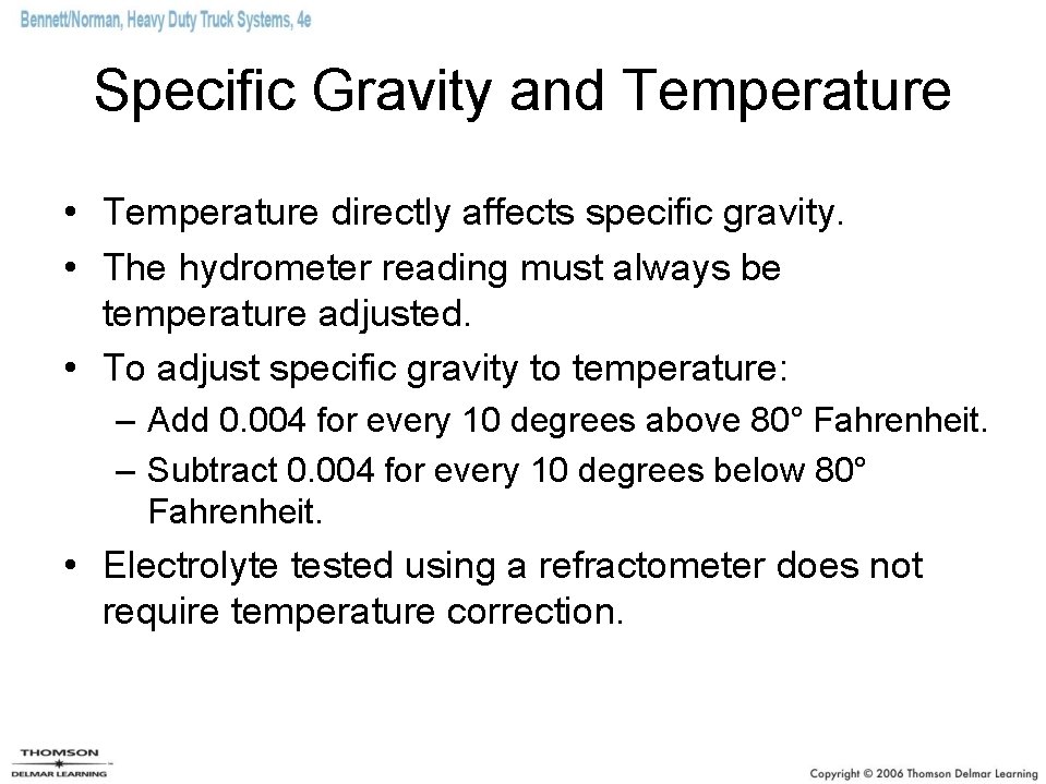 Specific Gravity and Temperature • Temperature directly affects specific gravity. • The hydrometer reading