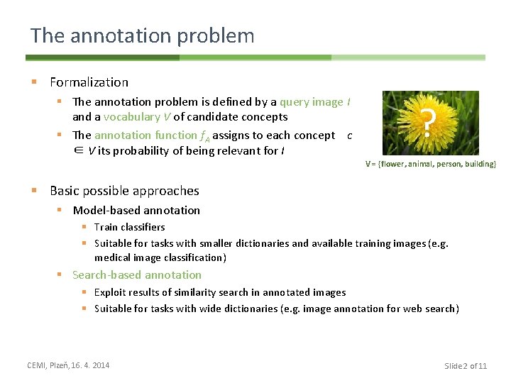 The annotation problem § Formalization § The annotation problem is defined by a query