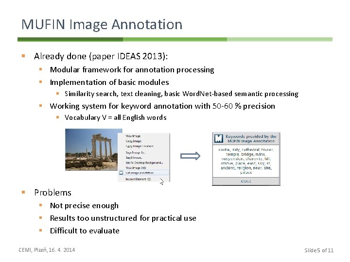 MUFIN Image Annotation § Already done (paper IDEAS 2013): § Modular framework for annotation