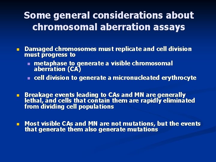 Some general considerations about chromosomal aberration assays n Damaged chromosomes must replicate and cell