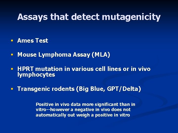 Assays that detect mutagenicity § Ames Test § Mouse Lymphoma Assay (MLA) § HPRT