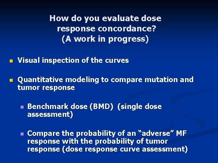 How do you evaluate dose response concordance? (A work in progress) n Visual inspection