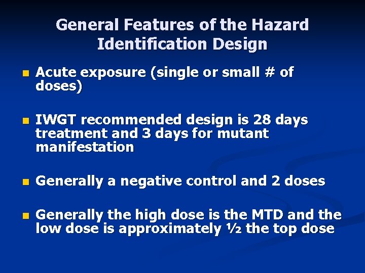 General Features of the Hazard Identification Design n Acute exposure (single or small #