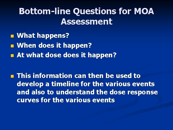 Bottom-line Questions for MOA Assessment n n What happens? When does it happen? At