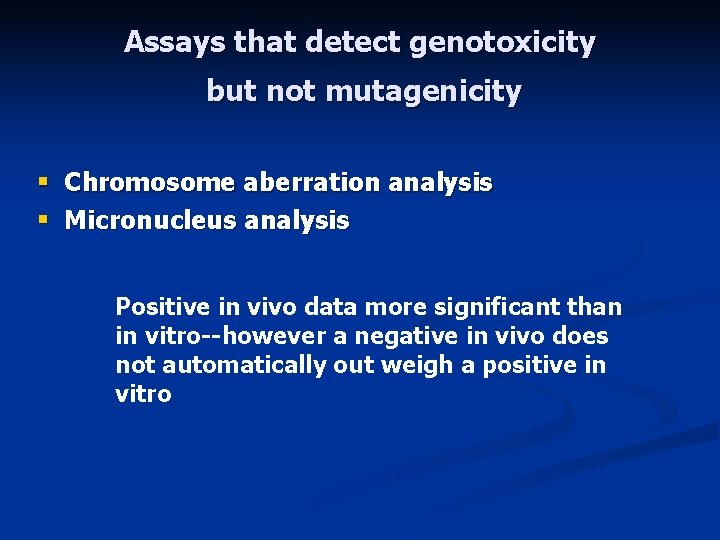 Assays that detect genotoxicity but not mutagenicity § Chromosome aberration analysis § Micronucleus analysis