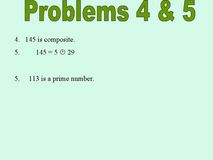 4. 145 is composite. 5. 145 = 5 29 113 is a prime number.
