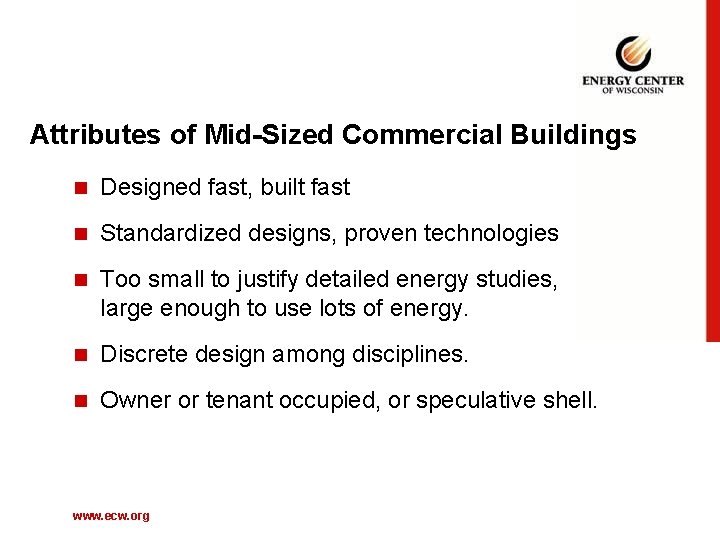 Attributes of Mid-Sized Commercial Buildings n Designed fast, built fast n Standardized designs, proven