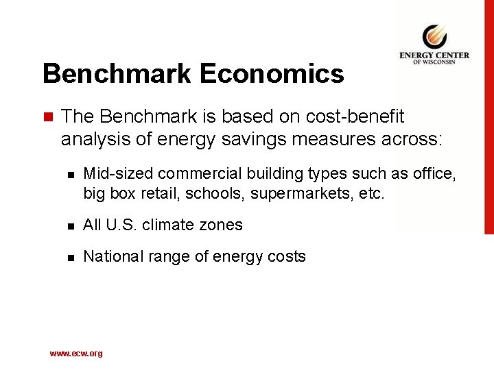 Benchmark Economics n The Benchmark is based on cost-benefit analysis of energy savings measures