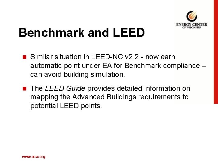 Benchmark and LEED n Similar situation in LEED-NC v 2. 2 - now earn