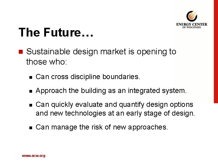 The Future… n Sustainable design market is opening to those who: n Can cross