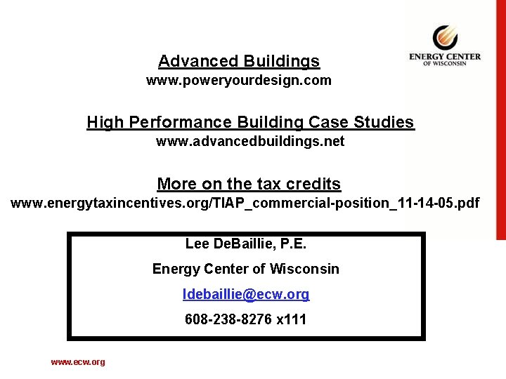 Advanced Buildings www. poweryourdesign. com High Performance Building Case Studies www. advancedbuildings. net More