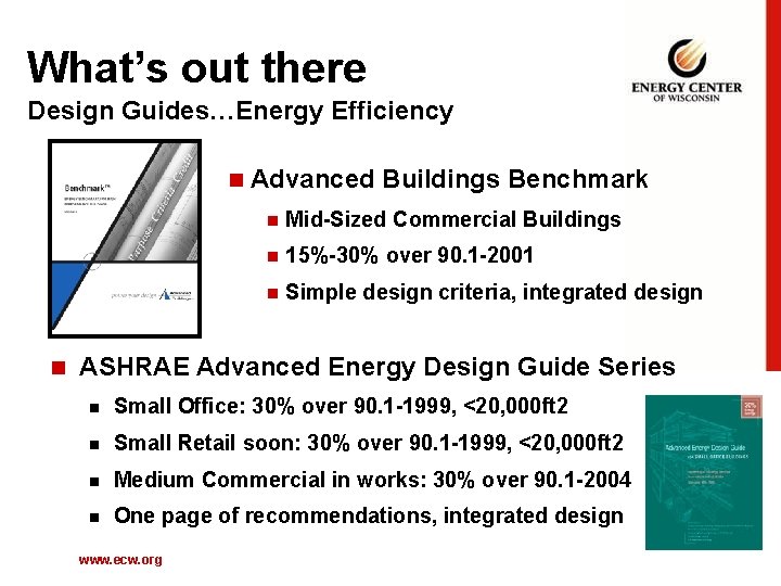 What’s out there Design Guides…Energy Efficiency n Advanced Buildings Benchmark n Mid-Sized Commercial Buildings