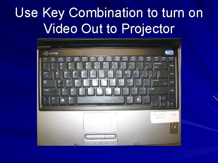 Use Key Combination to turn on Video Out to Projector 