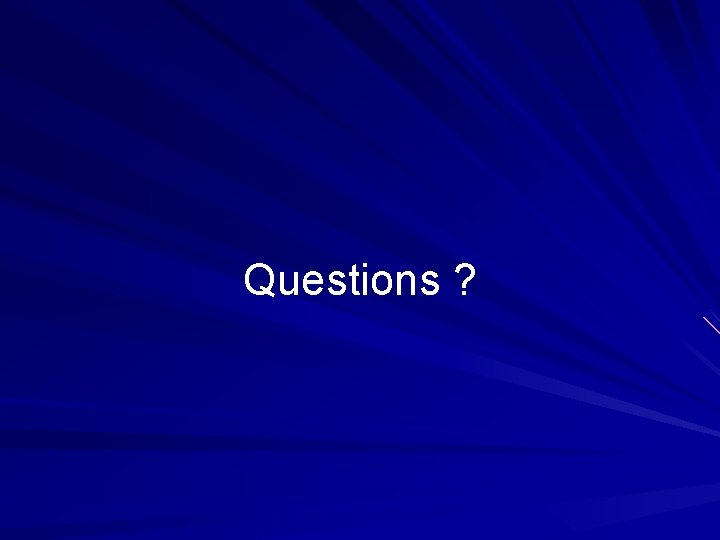 Questions ? 