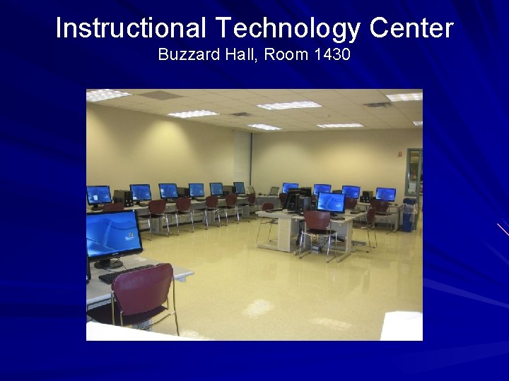 Instructional Technology Center Buzzard Hall, Room 1430 
